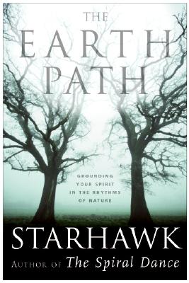 Cover Image for The Earth Path: Grounding Your Spirit in the Rhythms of Nature -- Starhawk, Paperback