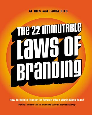 Cover Image for The 22 Immutable Laws of Branding: How to Build a Product or Service Into a World-Class Brand -- Al Ries, Paperback