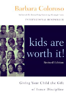 Cover Image for Kids Are Worth It! Revised Edition: Giving Your Child the Gift of Inner Discipline -- Barbara Coloroso, Paperback