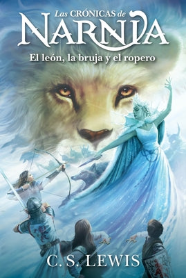 Cover Image for El León, La Bruja Y El Ropero: The Lion, the Witch and the Wardrobe (Spanish Edition) -- C. S. Lewis, Paperback