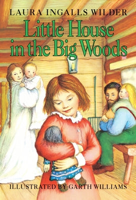 Cover Image for Little House in the Big Woods -- Laura Ingalls Wilder, Hardcover