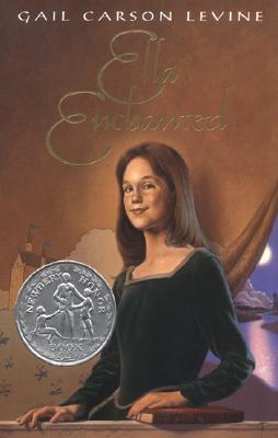 Cover Image for Ella Enchanted: A Newbery Honor Award Winner -- Gail Carson Levine, Hardcover