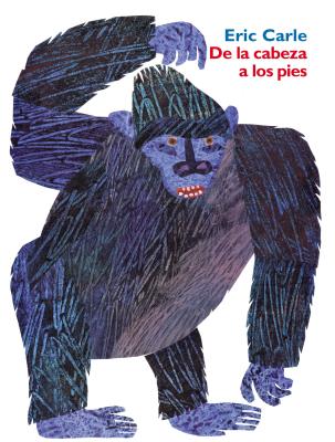 Cover Image for de la Cabeza a Los Pies: From Head to Toe (Spanish Edition) = From Head to Toe -- Eric Carle, Hardcover