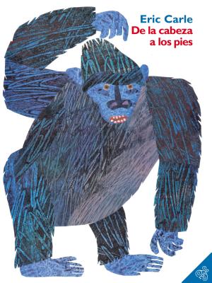 Cover Image for de la Cabeza a Los Pies: From Head to Toe (Spanish Edition) -- Eric Carle, Paperback