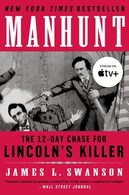 Cover Image for Manhunt: The 12-Day Chase for Lincoln's Killer -- James L. Swanson, Paperback