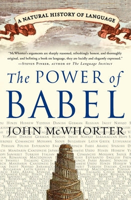 Cover Image for The Power of Babel: A Natural History of Language -- John McWhorter, Paperback