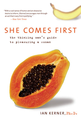 Cover Image for She Comes First: The Thinking Man's Guide to Pleasuring a Woman -- Ian Kerner, Paperback
