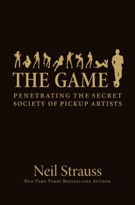 Cover Image for The Game: Penetrating the Secret Society of Pickup Artists -- Neil Strauss, Hardcover