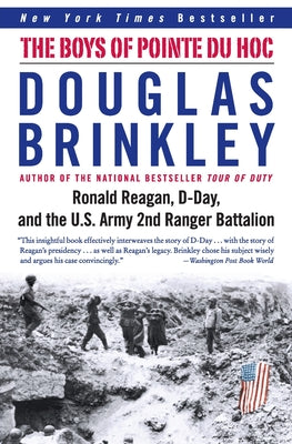 Cover Image for The Boys of Pointe Du Hoc: Ronald Reagan, D-Day, and the U.S. Army 2nd Ranger Battalion -- Douglas Brinkley, Paperback