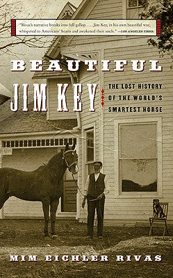 Cover Image for Beautiful Jim Key: The Lost History of the World's Smartest Horse -- MIM E. Rivas, Paperback