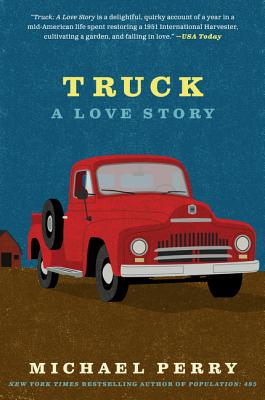 Cover Image for Truck: A Love Story -- Michael Perry, Paperback