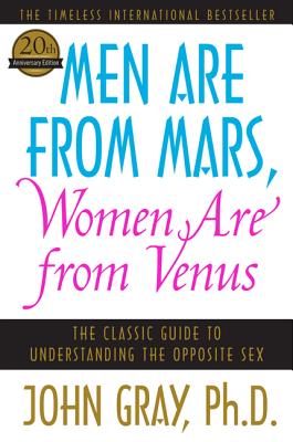 Cover Image for Men Are from Mars, Women Are from Venus: The Classic Guide to Understanding the Opposite Sex -- John Gray, Paperback