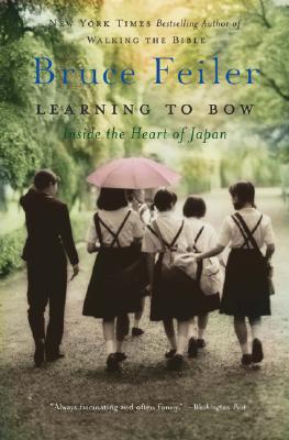 Cover Image for Learning to Bow: Inside the Heart of Japan -- Bruce Feiler, Paperback