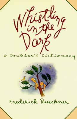 Cover Image for Whistling in the Dark: An ABC Theologized -- Frederick Buechner, Paperback