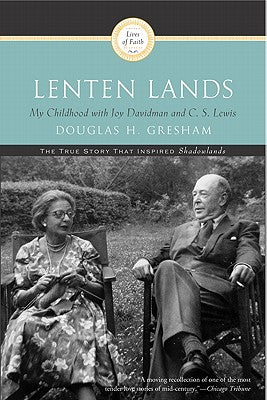 Cover Image for Lenten Lands: My Childhood with Joy Davidman and C.S. Lewis -- Douglas H. Gresham, Paperback