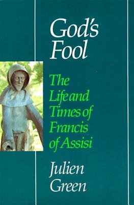 Cover Image for God's Fool: The Life of Francis of Assisi -- Julien Green, Paperback