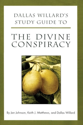 Cover Image for Dallas Willard's Study Guide to the Divine Conspiracy -- Jan Johnson, Paperback