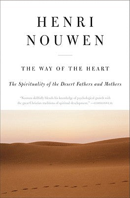 Cover Image for The Way of the Heart: The Spirituality of the Desert Fathers and Mothers -- Henri J. M. Nouwen, Paperback