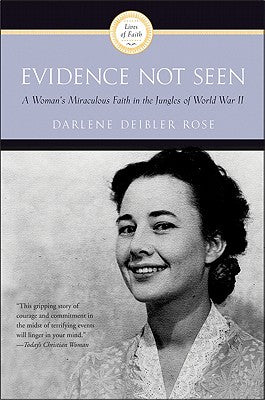 Cover Image for Evidence Not Seen: A Woman's Miraculous Faith in the Jungles of World War II -- Darlene Deibler Rose, Paperback