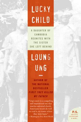 Cover Image for Lucky Child: A Daughter of Cambodia Reunites with the Sister She Left Behind -- Loung Ung, Paperback