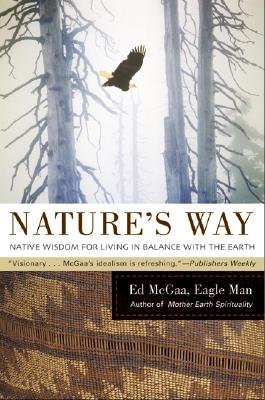 Cover Image for Nature's Way: Native Wisdom for Living in Balance with the Earth (HarperCollins Pbk) -- Ed McGaa, Paperback