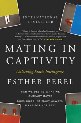 Cover Image for Mating in Captivity: Unlocking Erotic Intelligence -- Esther Perel, Paperback