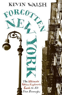 Cover Image for Forgotten New York: Views of a Lost Metropolis -- Kevin Walsh, Paperback