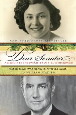 Cover Image for Dear Senator: A Memoir by the Daughter of Strom Thurmond -- Essie Mae Washington-Williams, Paperback