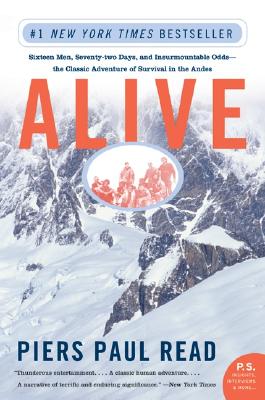 Cover Image for Alive: Sixteen Men, Seventy-Two Days, and Insurmountable Odds--The Classic Adventure of Survival in the Andes -- Piers Paul Read, Paperback