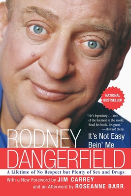 Cover Image for It's Not Easy Bein' Me: A Lifetime of No Respect But Plenty of Sex and Drugs -- Rodney Dangerfield, Paperback