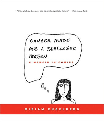 Cover Image for Cancer Made Me a Shallower Person: A Memoir in Comics -- Miriam Engelberg, Paperback