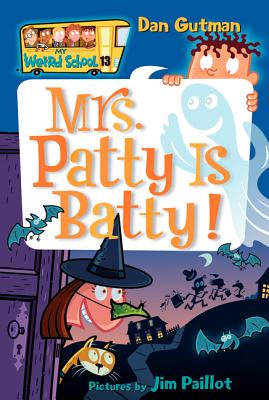 Cover Image for My Weird School #13: Mrs. Patty Is Batty! -- Dan Gutman, Paperback