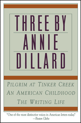 Cover Image for Three by Annie Dillard: The Writing Life, an American Childhood, Pilgrim at Tinker Creek -- Annie Dillard, Paperback
