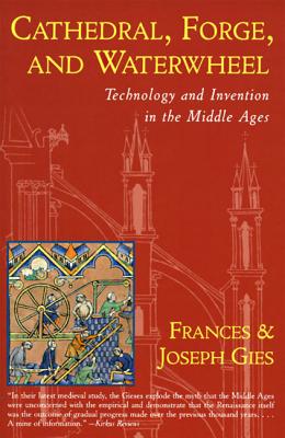 Cover Image for Cathedral, Forge and Waterwheel -- Joseph Gies, Paperback