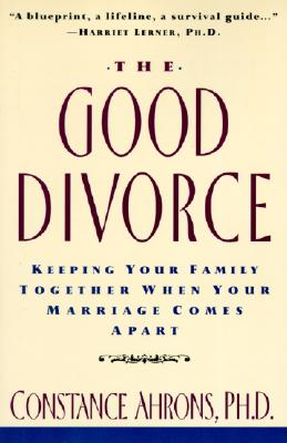 Cover Image for The Good Divorce -- Constance Ahrons, Paperback