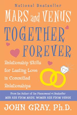 Cover Image for Mars and Venus Together Forever: Relationship Skills for Lasting Love in Committed Relationships -- John Gray, Paperback