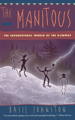 Cover Image for The Manitous: Supernatural World of the Ojibway, the -- Basil Johnston, Paperback