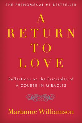 Cover Image for A Return to Love: Reflections on the Principles of "a Course in Miracles" -- Marianne Williamson, Paperback