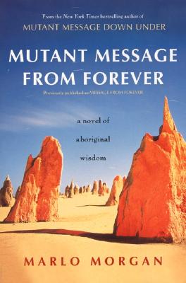 Cover Image for Mutant Message from Forever: A Novel of Aboriginal Wisom -- Marlo Morgan, Paperback