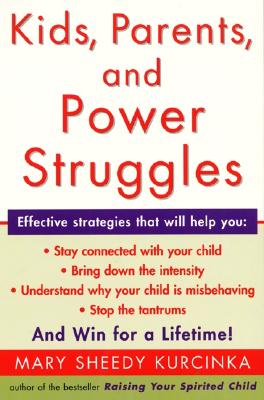 Cover Image for Kids, Parents, and Power Struggles: Winning for a Lifetime -- Mary Sheedy Kurcinka, Paperback