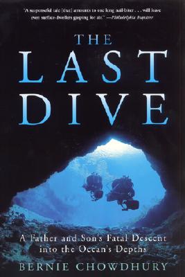 Cover Image for The Last Dive: A Father and Son's Fatal Descent Into the Ocean's Depths -- Bernie Chowdhury, Paperback