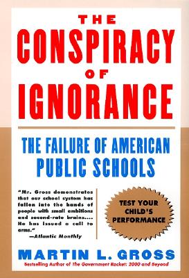 Cover Image for The Conspiracy of Ignorance: The Failure of American Public Schools -- Martin L. Gross, Paperback