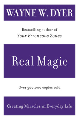 Cover Image for Real Magic: Creating Miracles in Everyday Life -- Wayne W. Dyer, Paperback