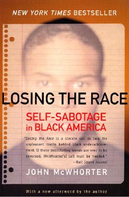 Cover Image for Losing the Race: Self-Sabotage in Black America -- John McWhorter, Paperback