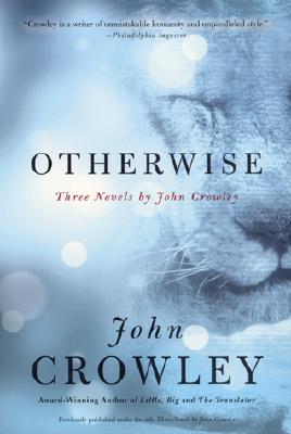 Cover Image for Otherwise: Three Novels by John Crowley -- John Crowley, Paperback