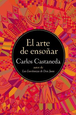 Cover Image for La El Arte de Ensonar (Harperlibros) = The Art of Dreaming (Harperlibros) = The Art of Dreaming -- Carlos Castaneda, Paperback