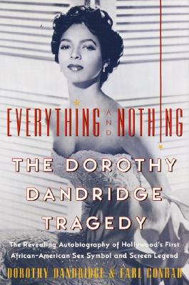 Cover Image for Everything and Nothing: The Dorothy Dandridge Tragedy -- Dorothy Dandridge, Paperback