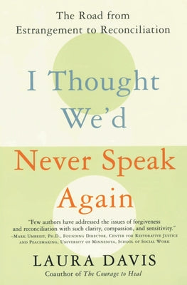 Cover Image for I Thought We'd Never Speak Again: The Road from Estrangement to Reconciliation -- Laura Davis, Paperback