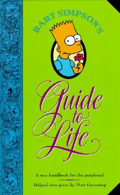 Cover Image for Bart Simpson's Guide to Life: A Wee Handbook for the Perplexed -- Matt Groening, Hardcover