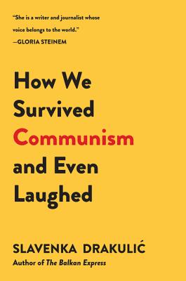 Cover Image for How We Survived Communism & Even Laughed -- Slavenka Drakulic, Paperback